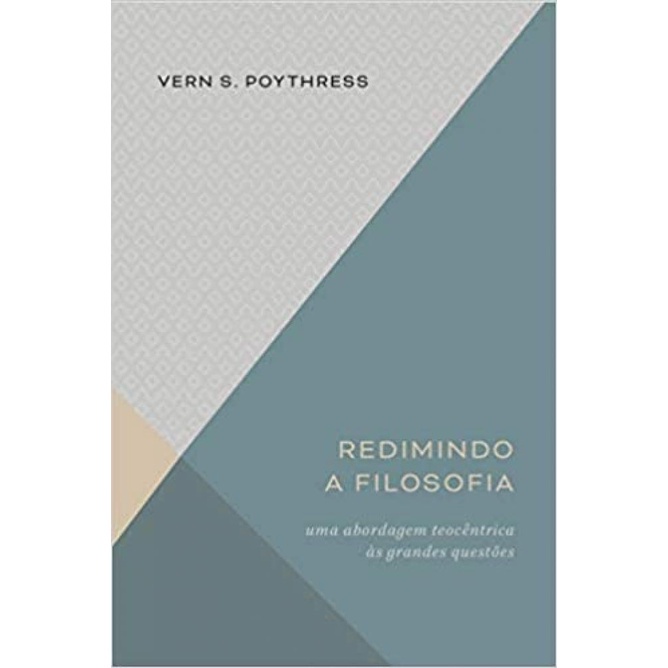 Redimindo a filosofia | Vern Poythress