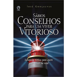 Sábios Conselhos para um Viver Vitorioso | José Gonçalves
