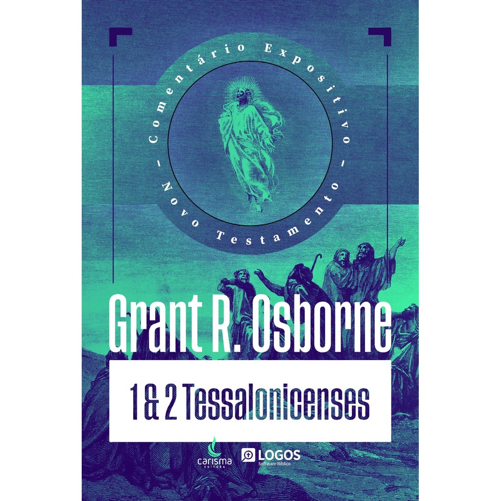Comentário Expositivo Evangelho de 1 e 2 Tessalonicenses  | Capa Dura | Grant R. Osborne