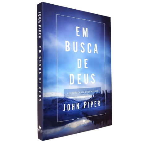 Em Busca de Deus - A Plenitude da Alegria Cristã - John Piper