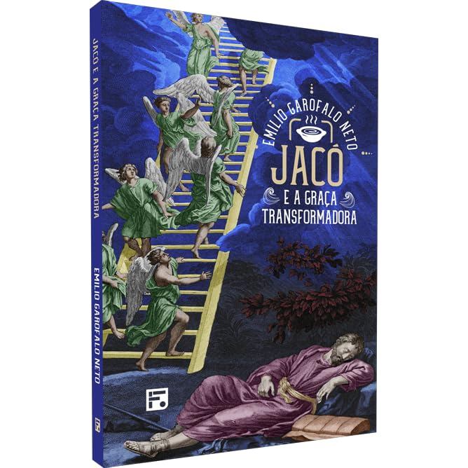 Jacó e a Graça Transformadora | Emilio Garofalo Neto