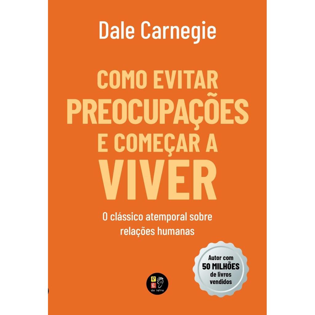 Como Evitar Preocupações e Começar a Viver | Dale Carnegie